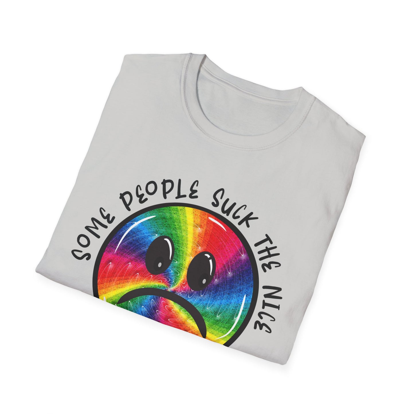 Some people suck the nice out of you Unisex Softstyle T-Shirt