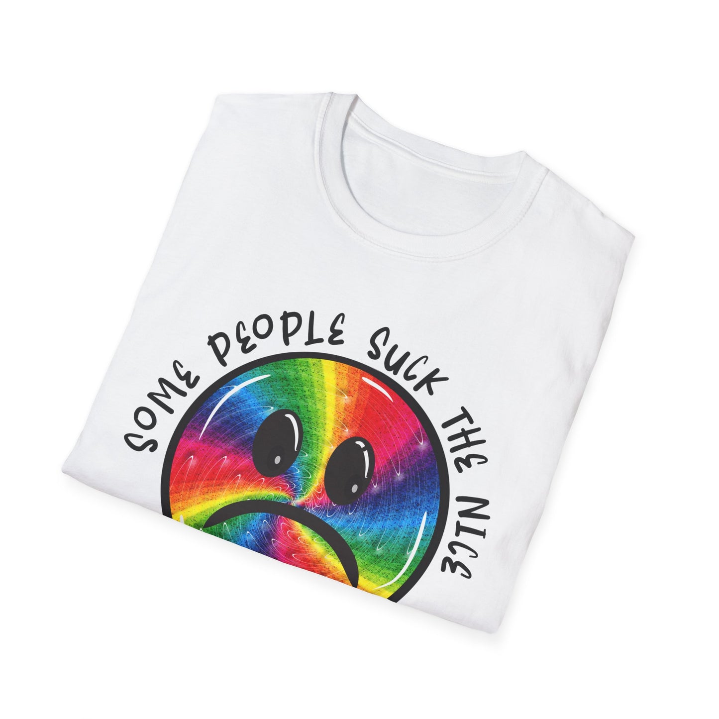 Some people suck the nice out of you Unisex Softstyle T-Shirt