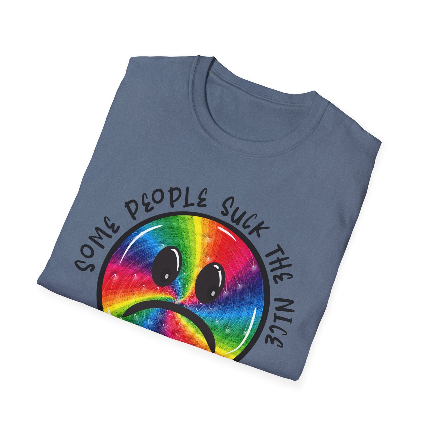 Some people suck the nice out of you Unisex Softstyle T-Shirt