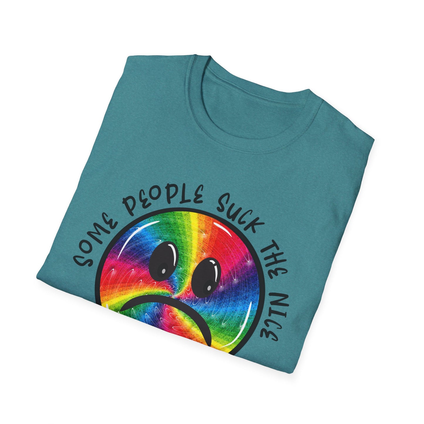 Some people suck the nice out of you Unisex Softstyle T-Shirt