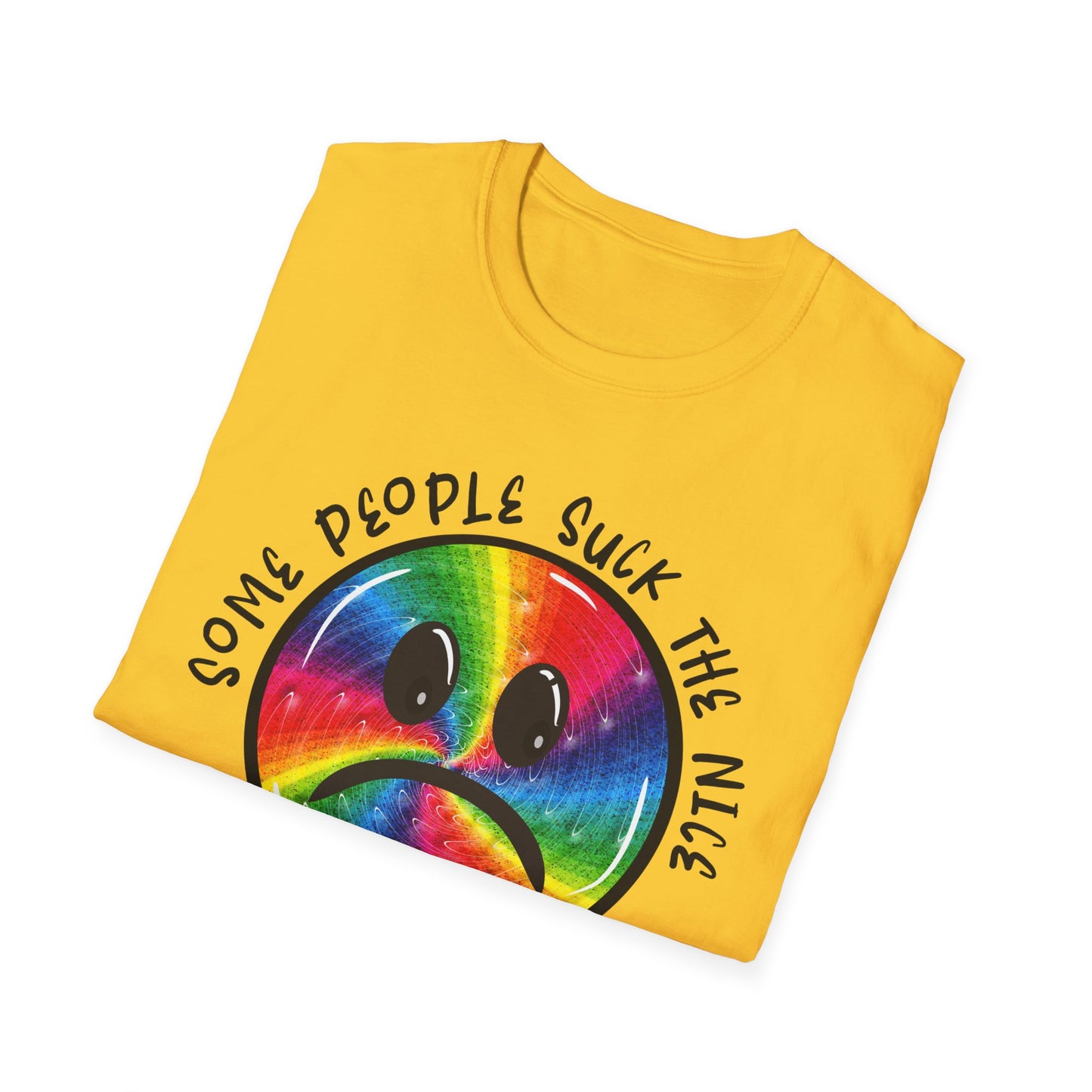Some people suck the nice out of you Unisex Softstyle T-Shirt