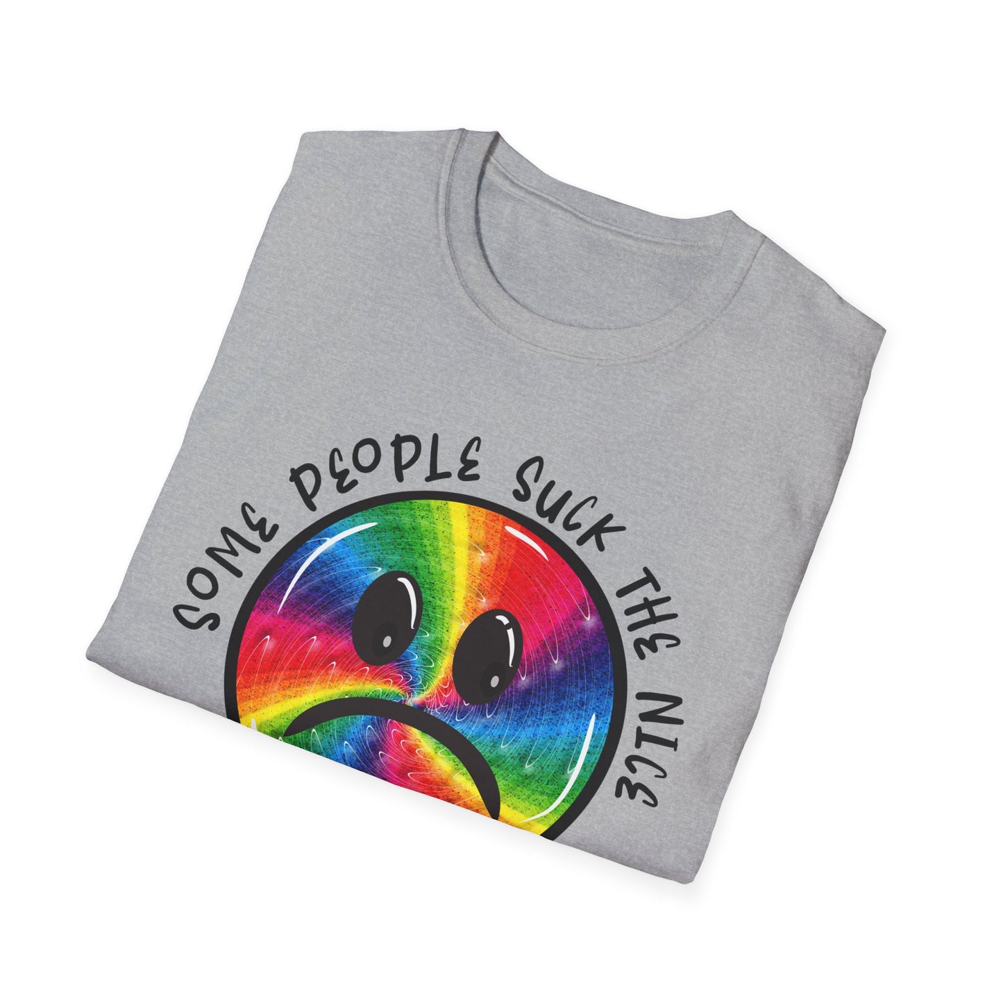 Some people suck the nice out of you Unisex Softstyle T-Shirt