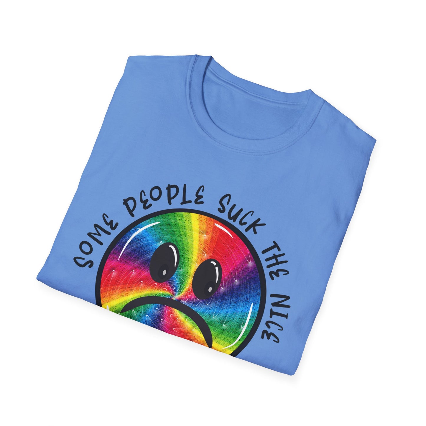 Some people suck the nice out of you Unisex Softstyle T-Shirt
