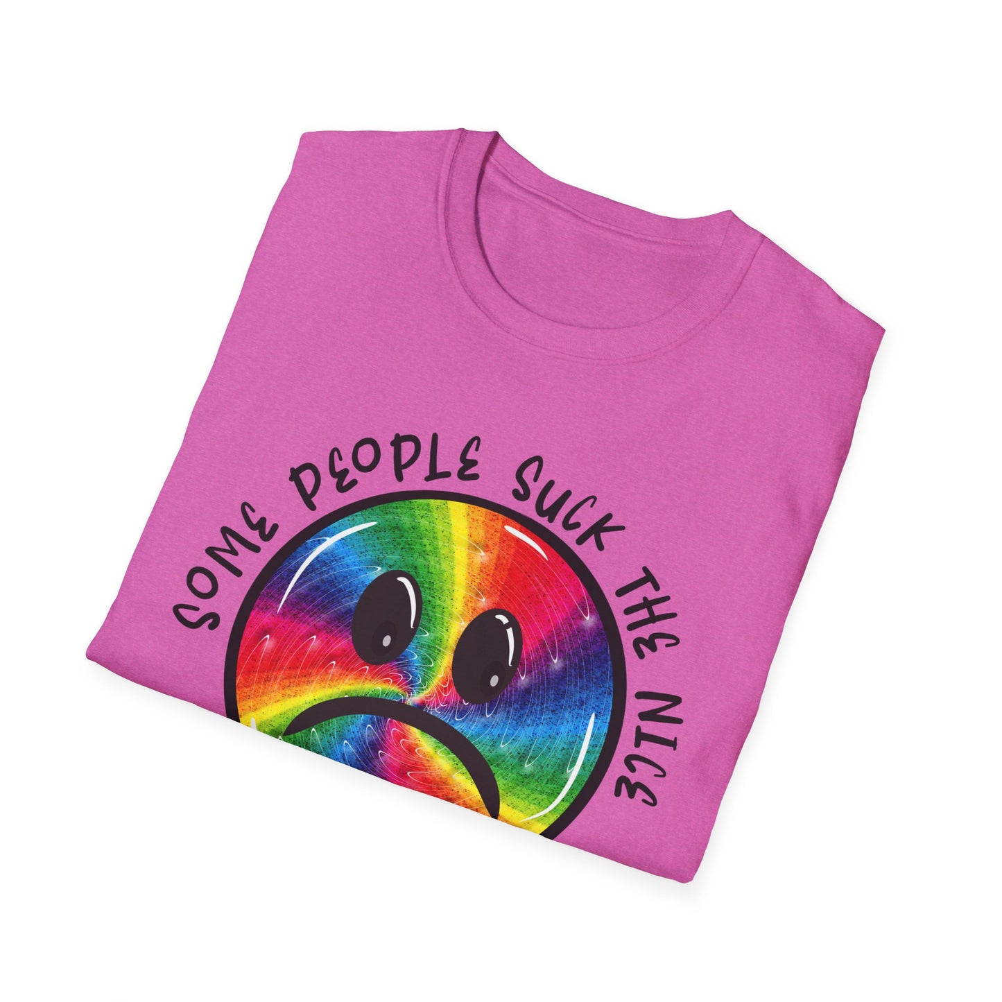 Some people suck the nice out of you Unisex Softstyle T-Shirt