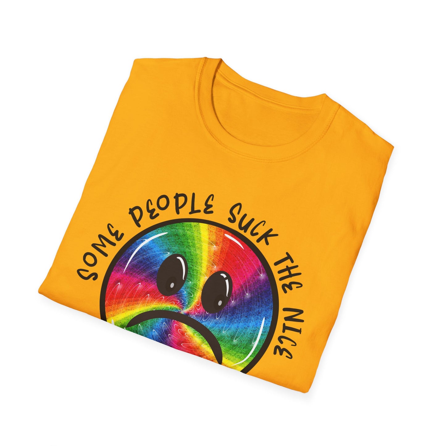 Some people suck the nice out of you Unisex Softstyle T-Shirt