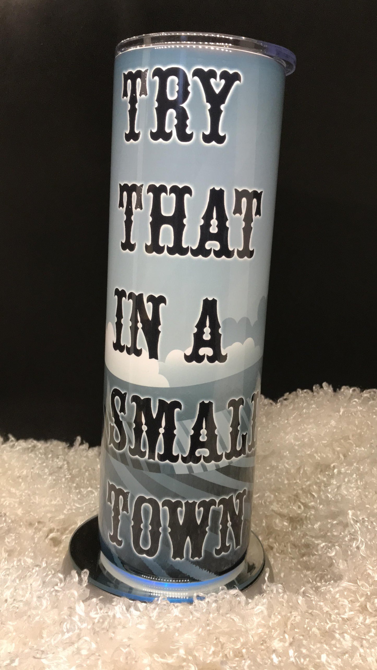 Try that in a small town Ready to Ship