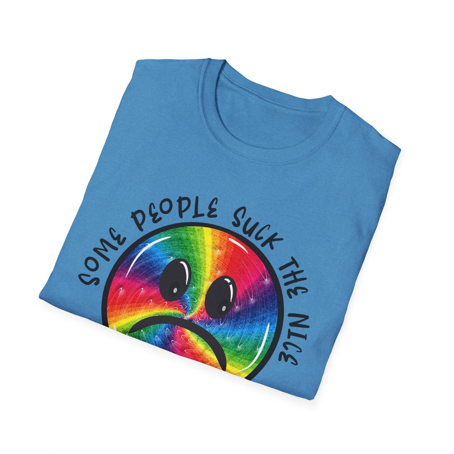 Some people suck the nice out of you Unisex Softstyle T-Shirt