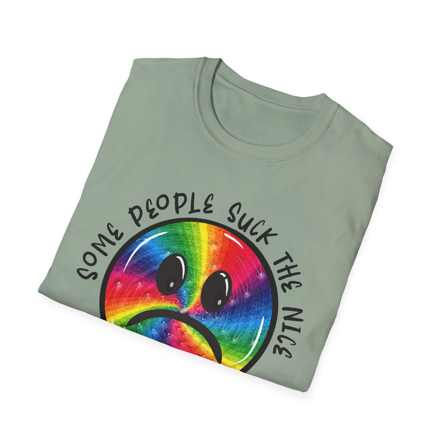 Some people suck the nice out of you Unisex Softstyle T-Shirt