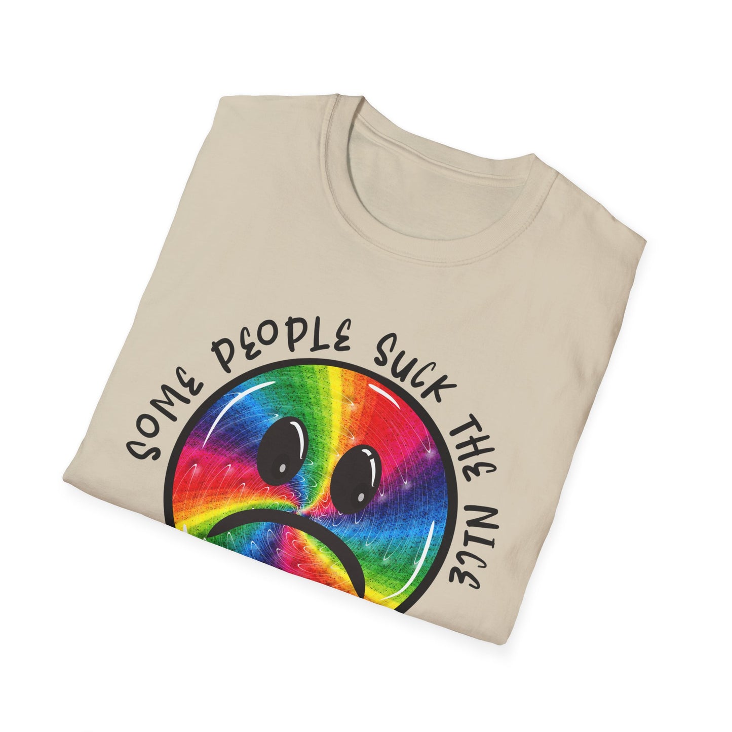 Some people suck the nice out of you Unisex Softstyle T-Shirt