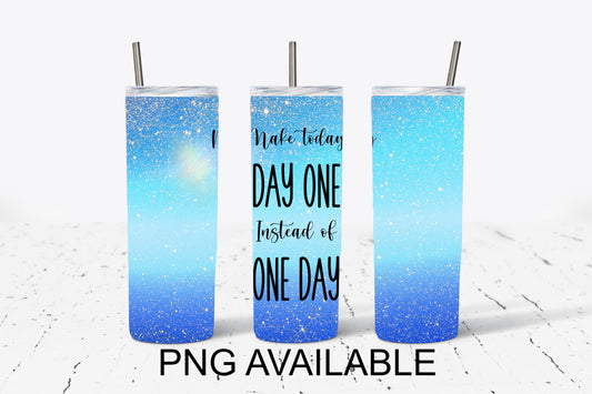 Make Today Day One PNG