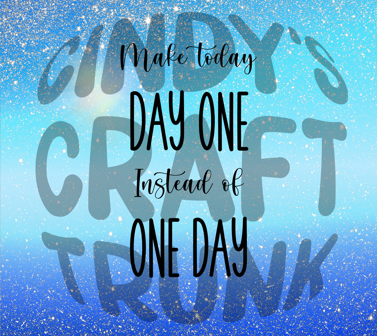 Make Today Day One PNG